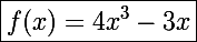 \Large\boxed{f(x)=4x^3-3x}